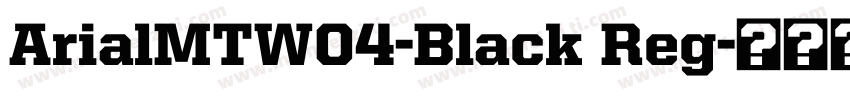 ArialMTW04-Black Reg字体转换
